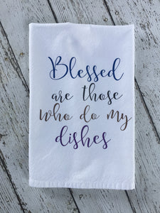 Blessed Are Those Who Do My Dishes Kitchen Towel, Blessed Kitchen Towel, Kitchen Towel Blesssed Kitchen Towel, Birthday Gift