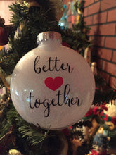 Load image into Gallery viewer, Couples Ornament, Better Together Couples Ornament, Together Couples Ornament, Couples Love Ornament Gift, Better Together Friend Ornament